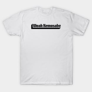 Woah Kemosabe T-Shirt